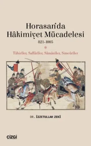 Horasan'da Hâkimiyet Mücadelesi (821- 1005); Tahiriler, Saffariler, Samaniler, Simcuriler