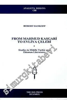 From Mahmud Kaşgari To Evliya Çelebi: Studies in Middle Turkic and Ottoman Literatures -         2008