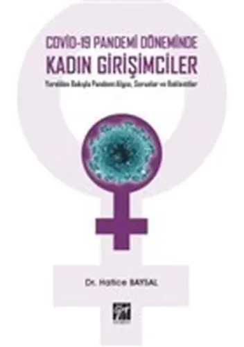 Covid-19 Pandemi Döneminde Kadın Girişimciler; Yerelden Bakışla Pandemi Algısı, Sorunlar ve Beklentiler