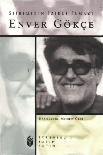 Şiirimizin Işıklı Irmağı Enver Gökçe