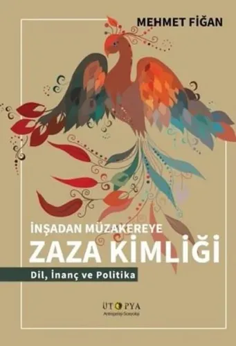 İnsandan Müzakereye Zaza Kimliği - Dil İnanç ve Politika