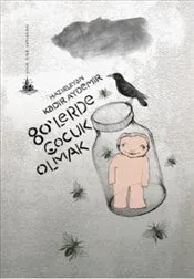 80'lerde Çocuk Olmak (Yitik Ülke Yayınları)