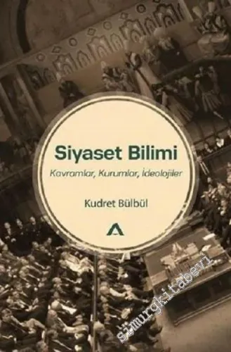 Siyaset Bilimi : Kavramlar Kurumlar İdeolojiler -         2020