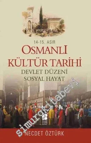 14. - 15. Asır Osmanlı Kültür Tarihi - Devlet Düzeni Sosyal Hayat -