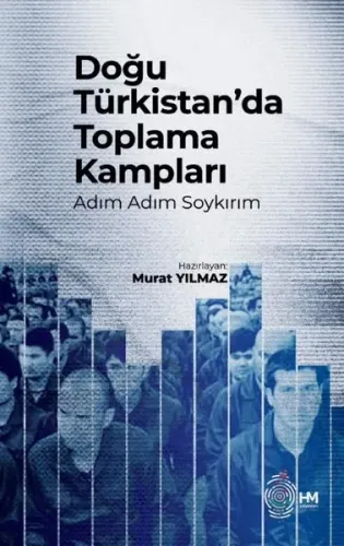 Doğu Türkistan’da Toplama Kampları -Adım Adım Soykırım-