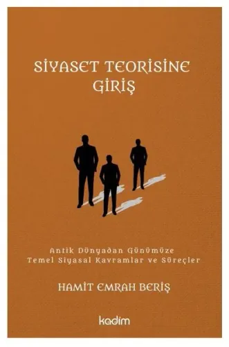 Siyaset Teorisine Giriş ;Antik Dünyadan Günümüze Temel Siyasal Kavramlar ve Süreçler