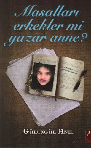 Masalları Erkekler mi Yazar Anne? Gülengül Anıl