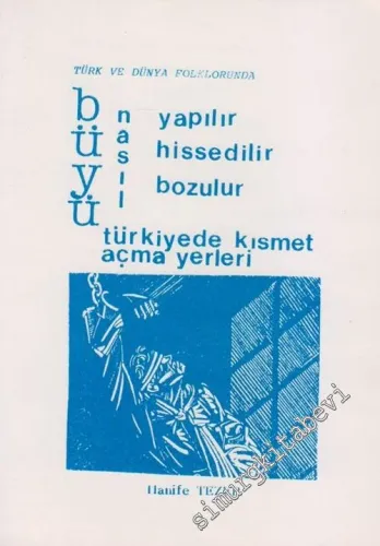 Türk ve Dünya Folklorunda Büyü Nasıl Yapılır, Hisedilir, Bozulur; Türkiye'de Kısmet Açma Yerleri -