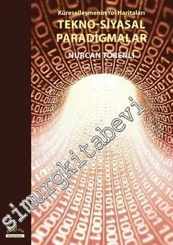 Küreselleşmenin Yol Haritaları Tekno- Siyasal Paradigmalar -         2011