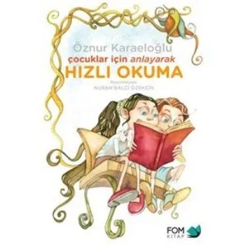 Çocuklar İçin Anlayarak Hızlı Okuma Öznur Karaeloğlu Çocuklar İçin Anlayarak Hızlı Okuma Öznur Karaeloğlu