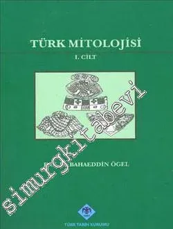 Türk Mitolojisi Cilt: 1 Kaynakları ve Açıklamaları ile Destanı -