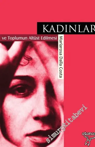 Kadınlar ve Toplumun Altüst Edilmesi  -         2015