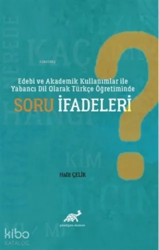 Edebi ve Akademik Kullanımlar ile Yabancı Dil Olarak Türkçe Öğretiminde Soru İfadeleri