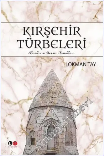 Kırşehir Türbeleri : Bozkırın Sessiz Tanıkları -        2022