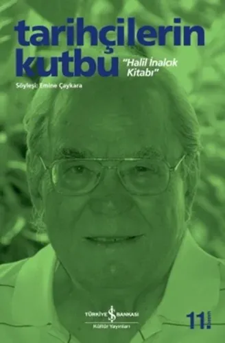 Tarihçilerin Kutbu "Halil İnalcık Kitabı"; Söyleşi: Emine Çaykara