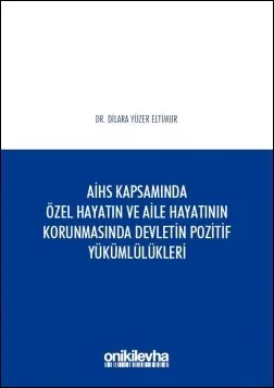 Avrupa İnsan Hakları Sözleşmesi Kapsamında Özel Hayatın ve Aile Hayatının Korunmasında Devletin Pozitif Yükümlülükleri