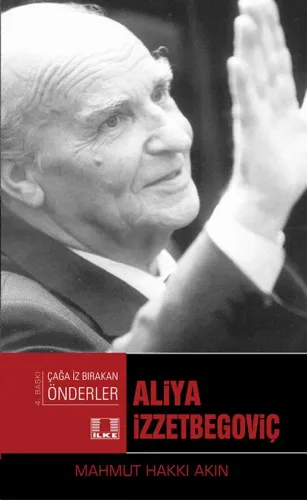 Aliya İzzetbegoviç Çağa İz Bırakan Önderler