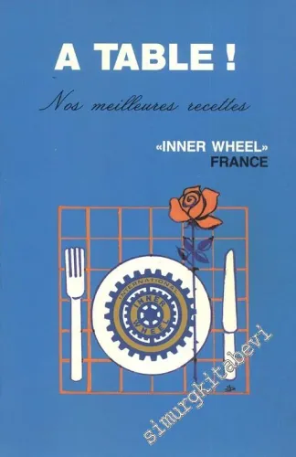 A Table! Nos Meilleures Recettes: Livre De Cuisine International İnner Wheel -