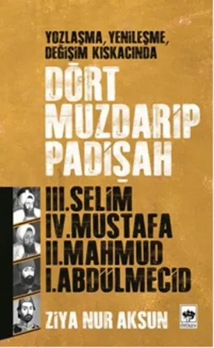 Dört Muzdarip Padişah; Yozlaşma, Yenileşme, Değişim Kıskacında