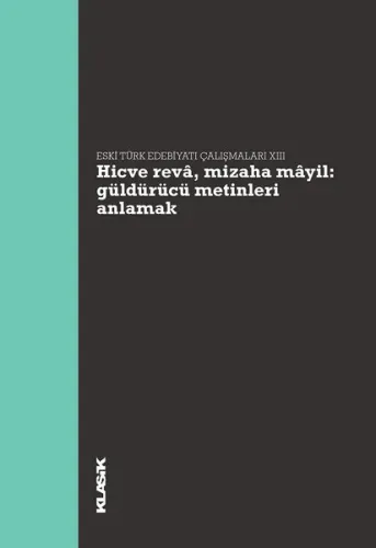 Hicve Revâ, Mizaha Mâyil - Güldürücü Metinleri Anlamak; Eski Türk Edebiyatı Çalışmaları XIII