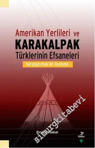 Amerikan Yerlileri ve Karakalpak Türklerinin Efsaneleri : Karşılaştırmalı Bir İnceleme -        2016