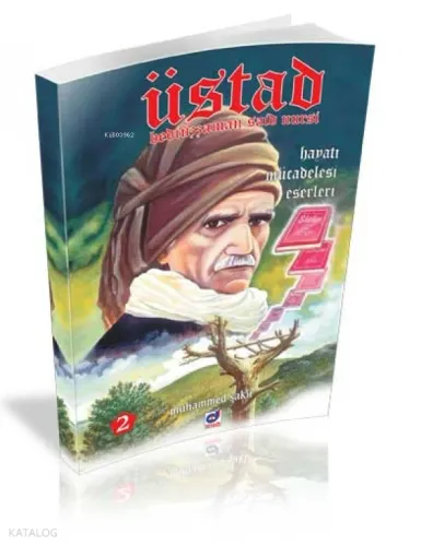 Üstad Bediüzzaman Said Nursi; Hayatı Mücadelesi Eserleri 1