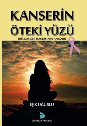 Kanserin Öteki Yüzü Işık Uğurlu