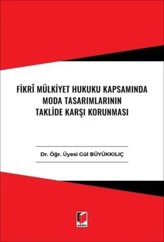 Fikri Mülkiyet Hukuku Kapsamında Moda Tasarımlarının Taklide Karşı Korunması
