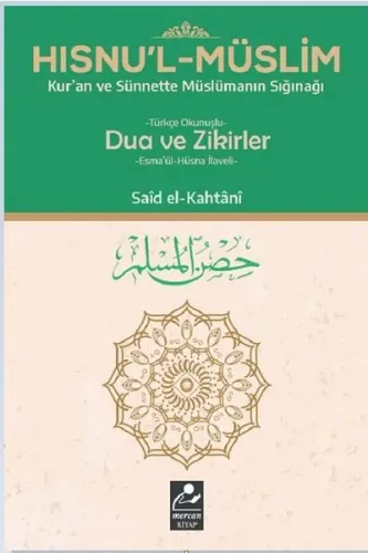 Hısnu'l-Müslim - Türkçe Okunuşlu Dua ve Zikirler; Esma'ül Hüsna İlaveli
