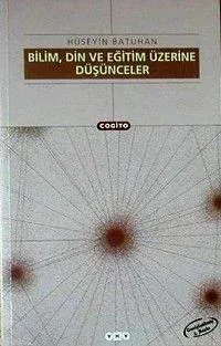 Bilim Din ve Eğitim Üzerine Düşünceler