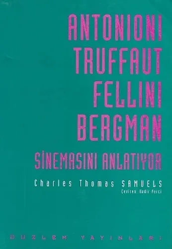 Antonioni, Truffaut, Fellini, Bergman Sinemasını Anlatıyor