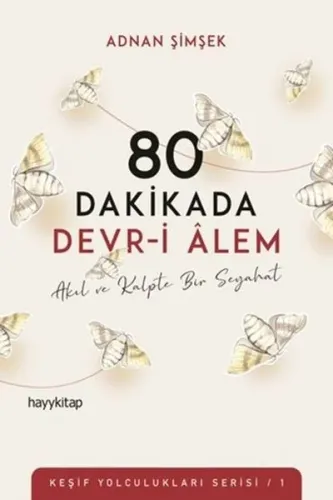 80 Dakikada Devr-i Âlem; Akıl ve Kalpte Bir Seyahat