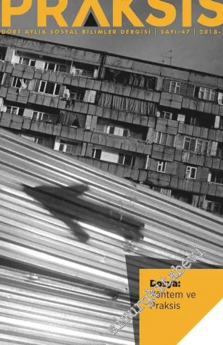 Praksis - Dört Aylık Sosyal Bilimler Dergisi - Dosya: Yöntem ve Praksis - Sayı: 47