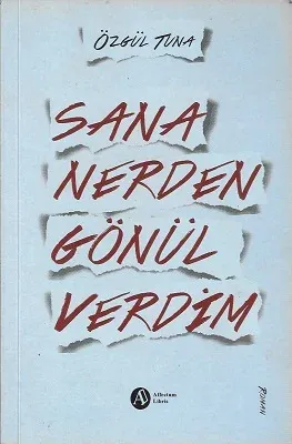 Sana Nerden Gönül Verdim