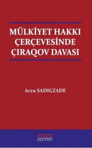 Mülkiyet Hakkı Çerçevesinde Çiraqov Davası