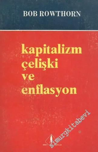 Kapitalizm, Çelişki ve Enflasyon: Siyasal İktisat Denemeleri -        1985