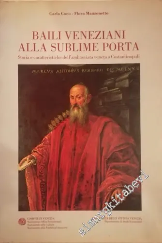 Baili Veneziani Alla Sublime Porta: Storia e Caratteristiche dell'ambasciata Veneta a Costantinopoli -