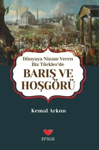 Dünyaya Nizam Veren Biz Türklerde Barış ve Hoşgörü