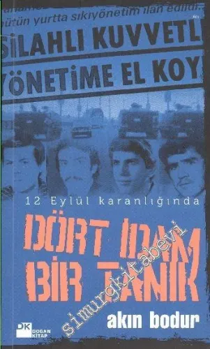 Dört İdam Bir Tanık: 12 Eylül Karanlığında -