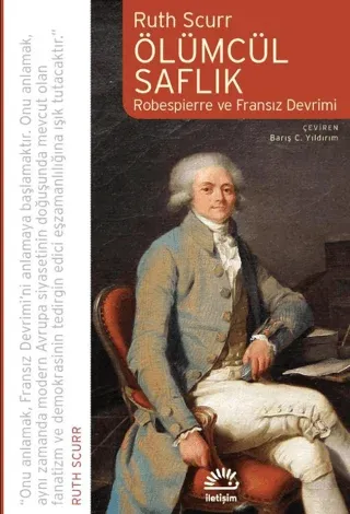 Ölümcül Saflık Robespierre ve Fransız Devrimi