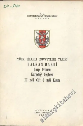 Türk Silahlı Kuvvetleri Tarihi Balkan Harbi Garp Ordusu Karadağ Cephesi 3. Cilt, 3. Kısım -        1984