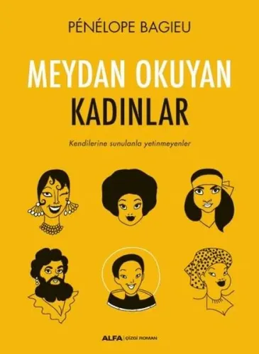 Meydan Okuyan Kadınlar; Kendilerine sunulanla yetinmeyenler