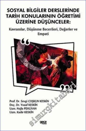 Sosyal Bilgiler Derslerinde Tarih Konularının Öğretimi Üzerine Düşünceler : Kavramlar Düşünme Becerileri Değerler ve Empati -         2022