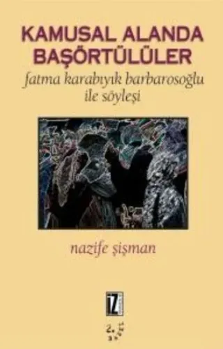 Kamusal Alanda Başörtülüler Nazife Şişman Kamusal Alanda Başörtülüler Nazife Şişman