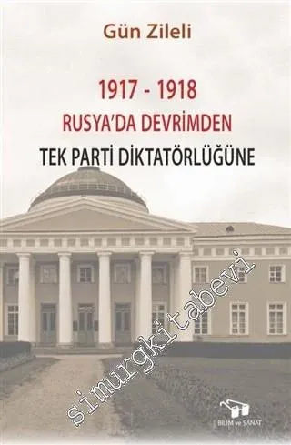1917 - 1918 Rusya'da Devrimden Tek Parti Diktatörlüğüne -         2019