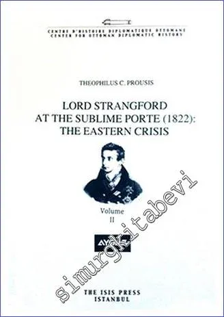 Lord Strangford at the Sublime Porte (1822): The Eastern Crisis - Volume 2 -         2012