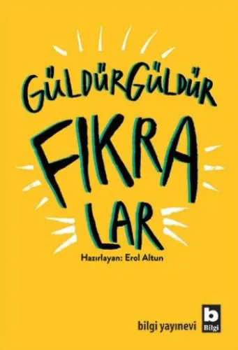 BİLGİ GÜLDÜR GÜLDÜR FIKRALAR