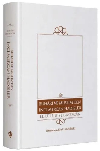 Buhari ve Müslim'den İnci Mercan Hadisler - El Lü'lüü Vel Mercan (Ciltli)