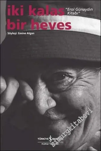 İki Kalas Bir Heves: Erol Günaydın Kitabı  -        2007