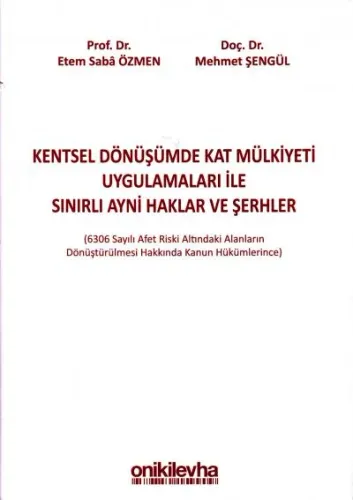 Kentsel Dönüşümde Kat Mülkiyeti Uygulamaları ile Sınırlı Ayni Haklar ve Şerhler